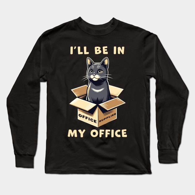 I'll Be In My Office, a cat sitting inside a box funny graphic t-shirt for cat lovers Long Sleeve T-Shirt by Cat In Orbit ®